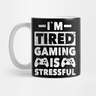 i´m tired gaming is stressful Mug